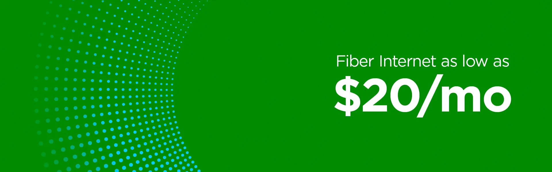 Fiber internet as low as $10 month